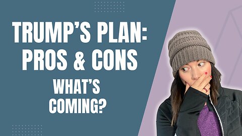 Trump 2025 | The Pros & Cons | What Trump's Presidency Means For You