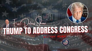 Trump To Address Congress in Highly Anticipated Speech | Eric Deters Show