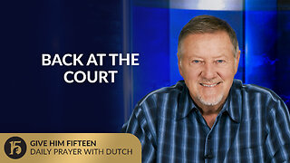 Back At The Court | Give Him 15: Daily Prayer with Dutch | October 6, 2025