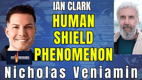 Ian Clark on “The Rise of the Human Shield” — A Deep Conversation with Nicholas Veniamin