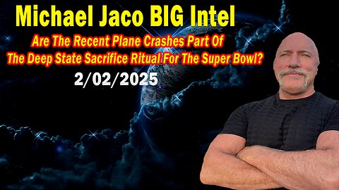 Michael Jaco BIG Intel Feb 2: "The Recent Plane Crashes! Breaking News By Michael Jaco"