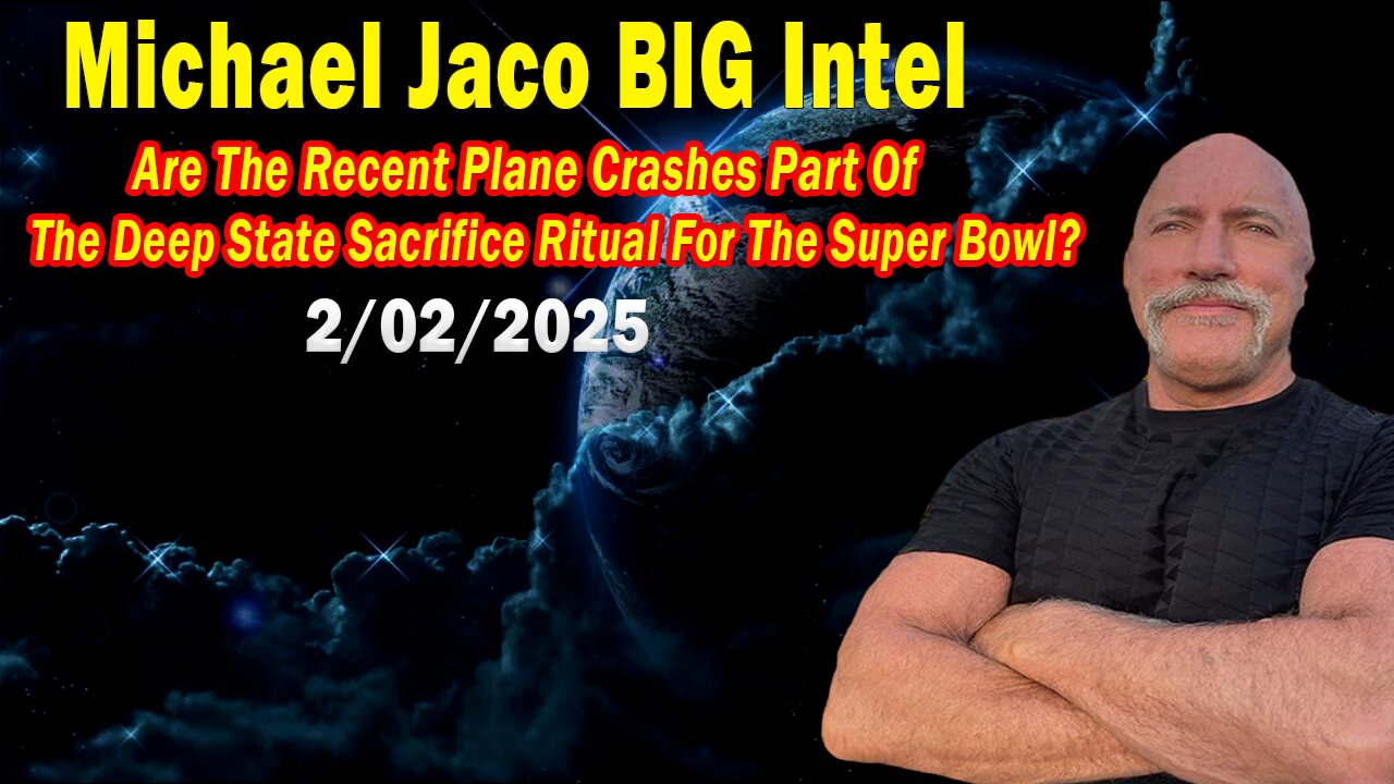 Michael Jaco BIG Intel Feb 2: "The Recent Plane Crashes! Breaking News By Michael Jaco"