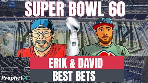 Super Bowl 60 Best Bets | Erik & David Break Down Their Top Picks