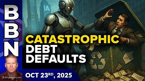 BBN, Oct 23, 2025 - Catastrophic debt defaults coming..