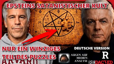 David Icke enthüllt: Epsteins Satanskult ist nur ein kleines Teil des Puzzles (Redacted - DE)