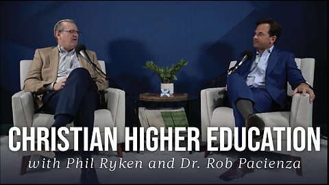 Christian Higher Education with Phil Ryken | Ep. 145