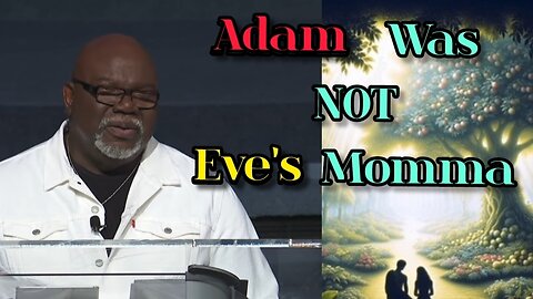 PROOF!! T.D. Jakes Is WRONG About Adam Being Eve's Momma! (Deep Dive)