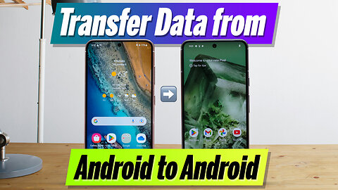 [2 Ways] How to Transfer Data from Android to Android