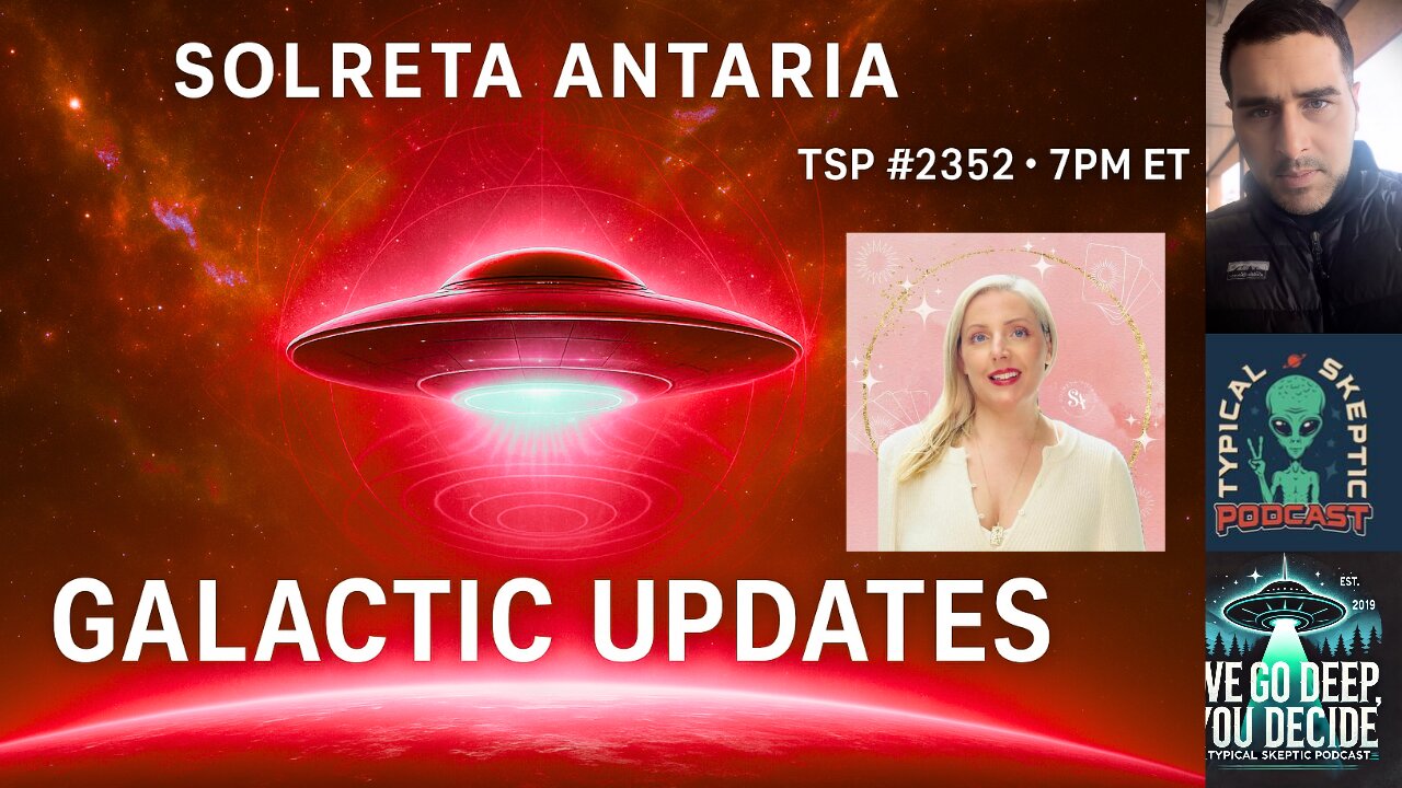 Solreta Antaria Returns: Galactic Intel, Cosmic Truths | TSP #2352
