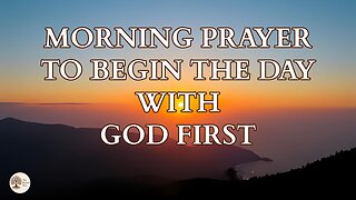 Morning Prayer to Begin the Day with God First