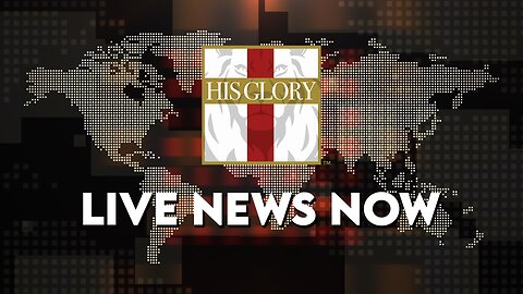 His Glory: Live News Now