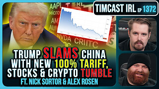 Trump SLAMS China With NEW 100% Tariff, Stocks & Crypto TUMBLE | Timcast IRL
