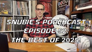 Snubie's PouchCast #52: The Best of 2025!