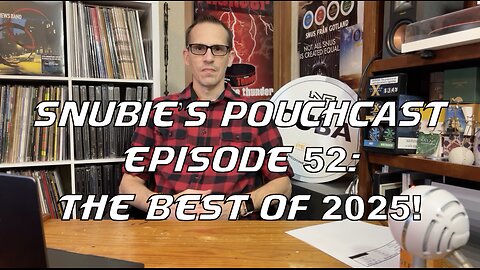 Snubie's PouchCast #52: The Best of 2025!