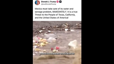 "Mexico must take care of its water and sewage problem, IMMEDIATELY" ~ Pres Trump