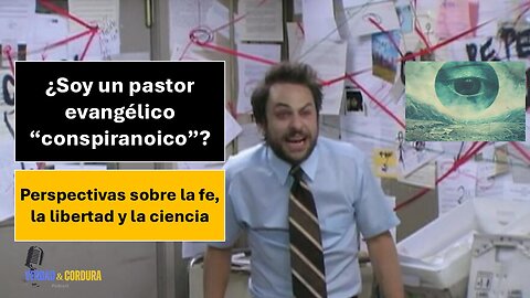 ¿Soy un pastor evangélico “conspiranoico”?