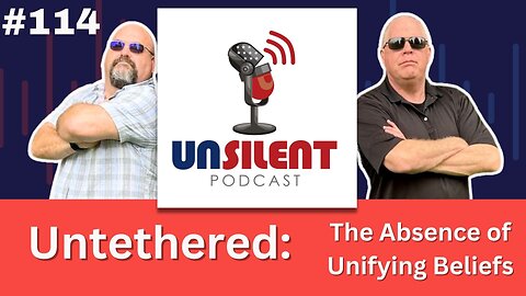114. Untethered: The Absence of Unifying Beliefs