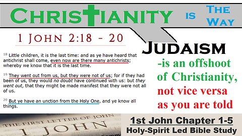 Epistle of 1st John Chapter 1 - Christianity is The Way, Judaism is the offshoot