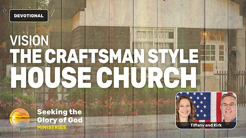 Vision of the Craftsman Style House Church - A NEW WAY OF CHURCH - Tiffany Root & Kirk VandeGuchte