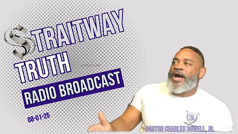 Straitway Truth Radio Broadcast 2025-08-01