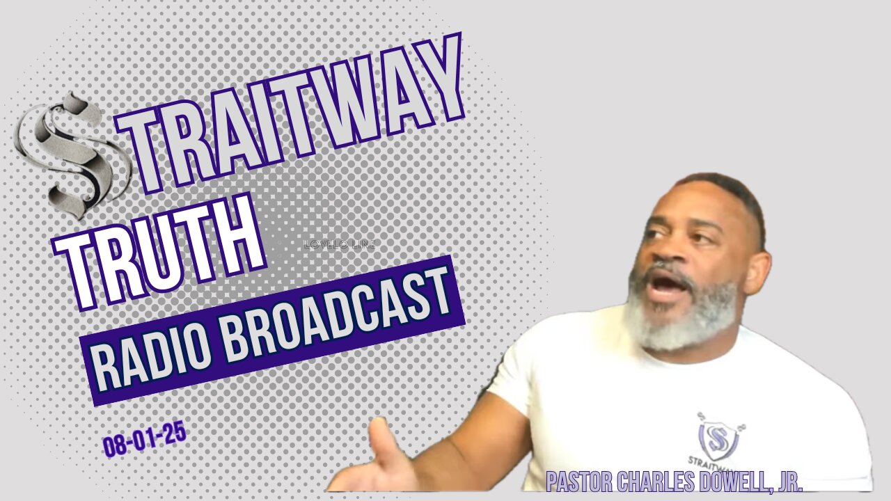 Straitway Truth Radio Broadcast 2025-08-01