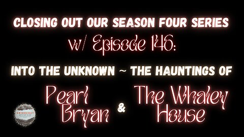#season4 #finale Episode 146: Into the Unknown ~ The Hauntings of Pearl Bryan & The Whaley House