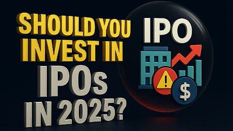Should You Invest in IPOs in 2025? | The Truth About New Stock Offerings