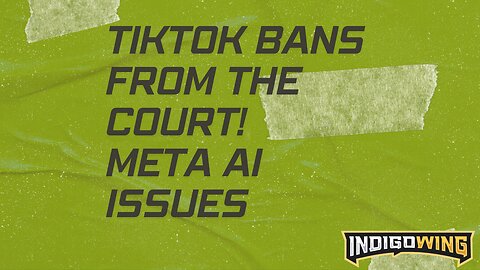 Tiktok BAN from the courts, Meta's issues with AI