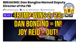 Trump Wins! 2/23 Edition: Dan Bongino, FBI Deputy Director! Joy Reid FIRED!