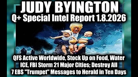 Judy Byington: Un-Redacted 1.8.26 - QFS Active Worldwide, 7 EBS "Trumpet" Messages to Herald