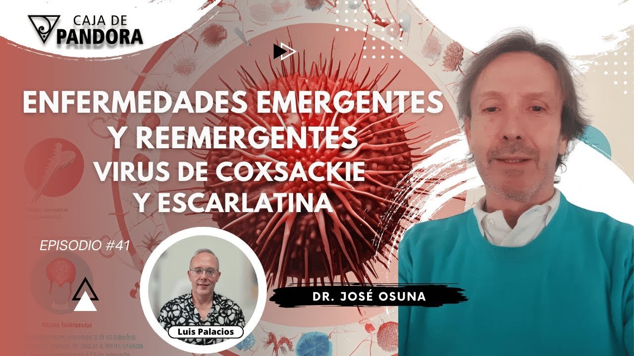 Enfermedades Emergentes y Reemergentes: Virus de Coxsackie y Escarlatina. Dr. José Osuna