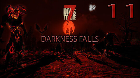 7 Days To Die Darkness Falls Part 11