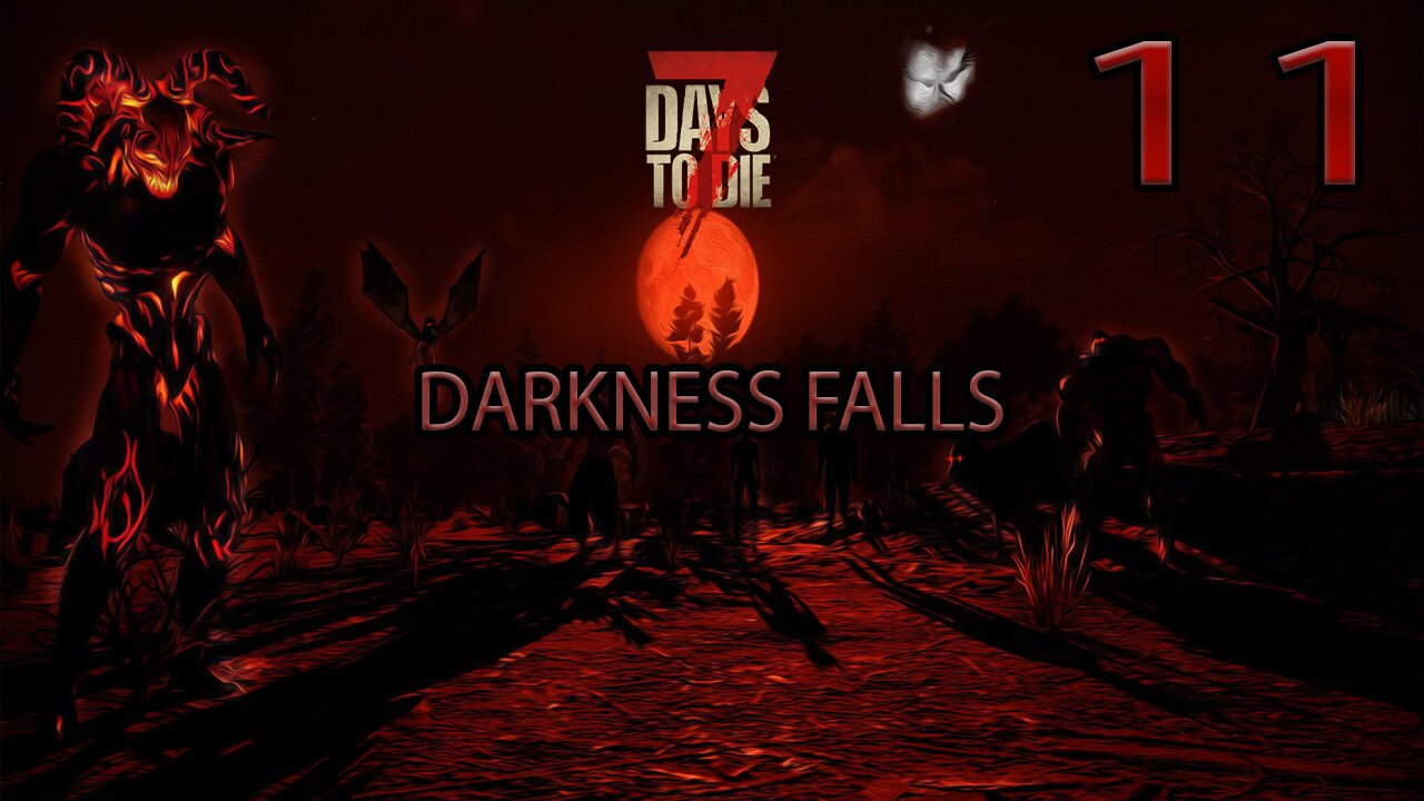 7 Days To Die Darkness Falls Part 11