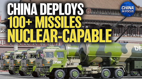 Pentagon: China Deploys 100+ Nuclear-Capable Missiles That Can Strike US