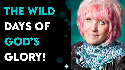 The Wild Days Of God’s Glory! - Kat Kerr