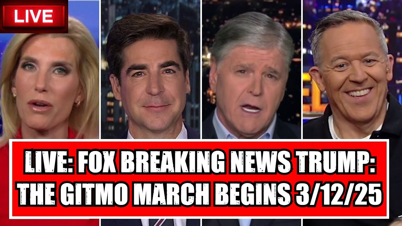 LIVE: Fox Breaking News Trump: The GITMO March Begins 3/12/25