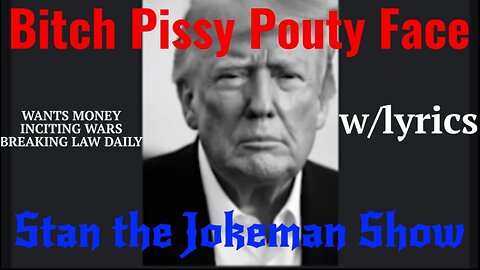 Trump's Bitchy Pissy Pouty Face! DO YOU FEEL SORRY FOR IT, cuz He Needs Cash