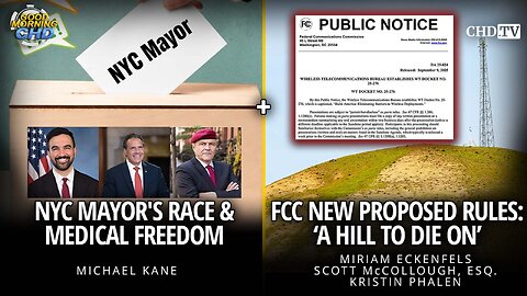 NYC Mayor's Race & Medical Freedom + FCC New Proposed Rules: 'A Hill To Die On'