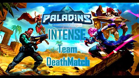 PALADINS INTENSE TEAM DEATHMATCH!!!