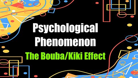 Psychological Phenomenon The Bouba Kiki Effect