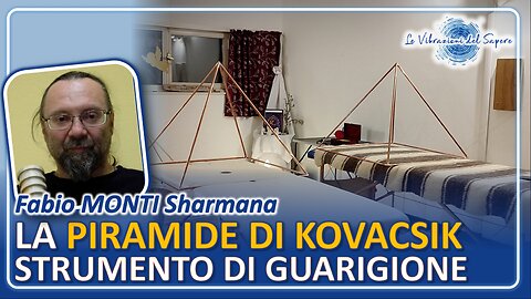 La piramide di Kovacsik, strumento di guarigione - Fabio Monti Sharmana