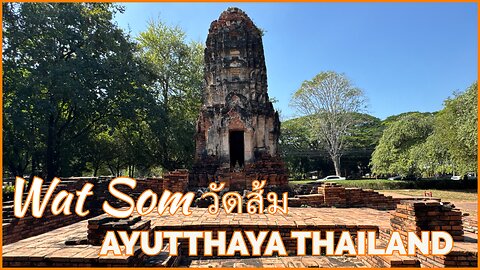 Wat Som วัดส้ม - Historic 650 Year Old Khmer Style Temple - Ayutthaya Thailand 2025
