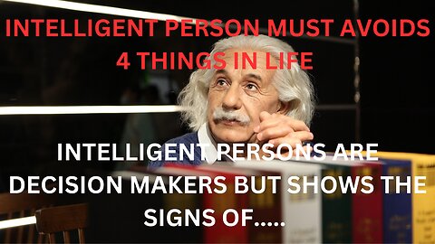 AN INTELLIGENT PERSON Must AVOIDS 4 THINGS IN LIFE