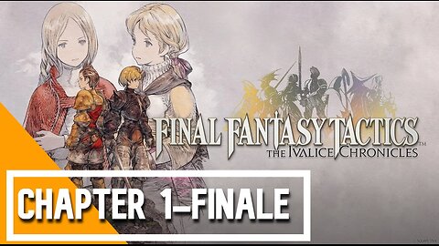 FINAL FANTASY TACTICS - The Ivalice Chronicles – Chapter 1/Finale – No Commentary