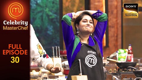 Lucky Dip Challenge | Celebrity Masterchef | Full Episode | Ep 30 | 7 Mar 2025