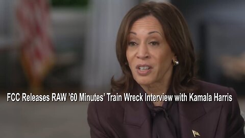 FCC Releases RAW ’60 Minutes’ Train Wreck Interview with Kamala Harris