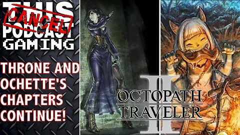 OCTOPATH TRAVELER II CHAPTER TWO: Throne & Ochette! - CTP GAMING LIVE!