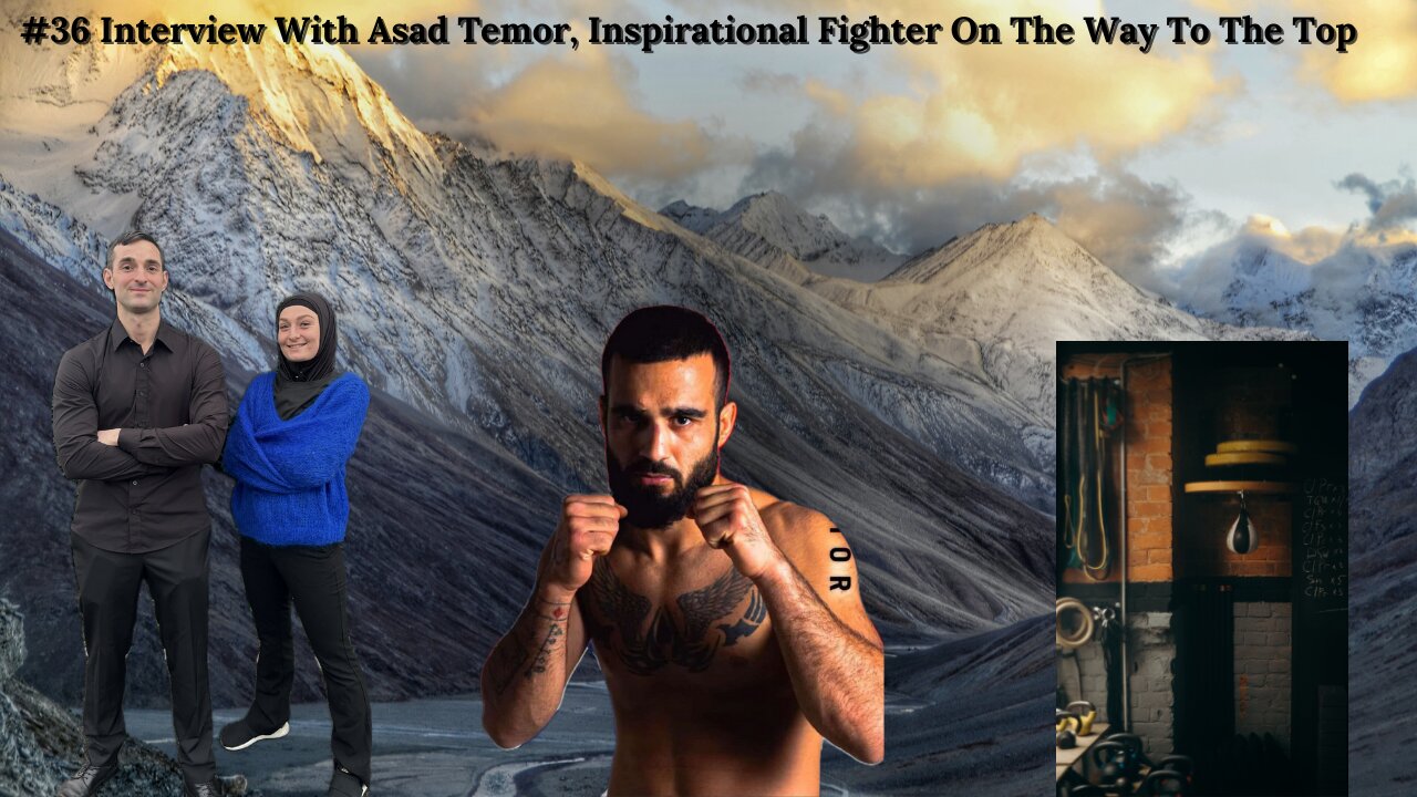 #36 Interview With Asad Temor, Inspirational Fighter On The Way To The Top