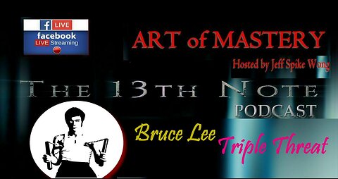 The 13th Note – Art of Mastery Bruce Lee: The Mastery of the Triple Threat