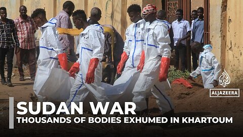 Sudan war: Thousands of bodies exhumed in Khartoum as authorities work to restore capital